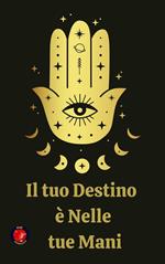 Il tuo Destino è Nelle tue Mani