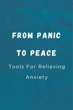 From Panic To Peace: Tools For Relieving Anxiety