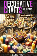 Decorative Crafts Dictionary