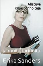 Alistuva Kirjastonhoitaja ja muita tarinoita