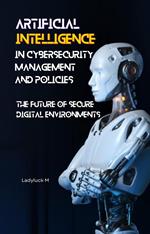 Cybersecurity Management and Policies: The Future of Secure Digital Environments