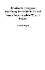 Breaking Stereotypes: Redefining Success for Black and Brown Professionals in Western Society