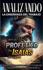 Analizando la Enseñanza del Trabajo en el Libro Profético de Isaías