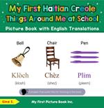 My First Haitian Creole Things Around Me at School Picture Book with English Translations