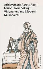 Achievement Across Ages: Lessons from Vikings, Visionaries, and Modern Millionaires