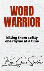Word Warrior: Killing Them Softly One Rhyme at a Time