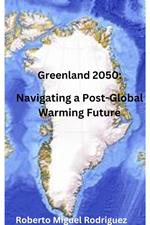 Greenland 2050: Navigating a Post-Global Warming Future