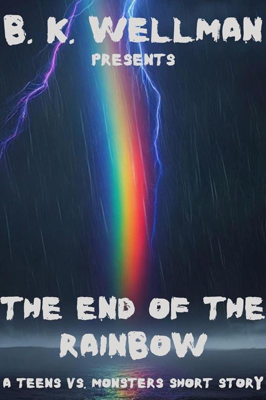 The End of the Rainbow - BK Wellman - ebook