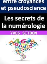 Les secrets de la numérologie : entre croyances et pseudoscience