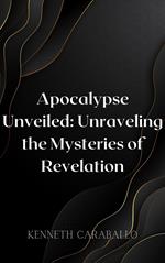 Apocalypse Unveiled: Unraveling the Mysteries of Revelation