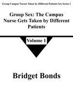 Group Sex: The Campus Nurse Gets Taken by Different Patients 1