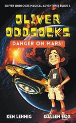 Oliver Oddsocks Danger On Mars!