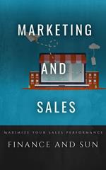 Marketing and Sales Strategies: Maximize Your Sales Performance with This Comprehensive Guide to Marketing and Selling Strategies