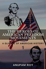 The Heroes of American Freedom Movements: A Glimpse of American History