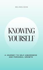 Knowing Yourself: A Journey to Self-Awareness and Personal Growth