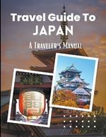 Travel Guide to Japan: A Traveler's Manual