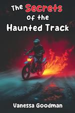 The Secrets of the Haunted Track