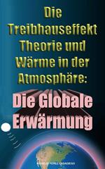 Die Treibhauseffekt-Theorie und Wärme in der Atmosphäre: Die Globale Erwärmung