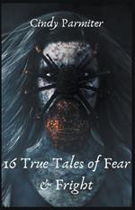 16 True Tales of Fear & Fright