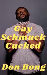 Gay Schmuck Cucked