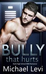Bully that Hurts - Dark High School MM Romance