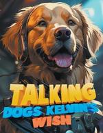 Talking Dogs: Kelvin's Wish