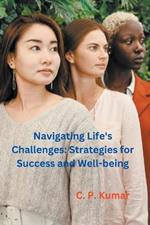 Navigating Life's Challenges: Strategies for Success and Well-being