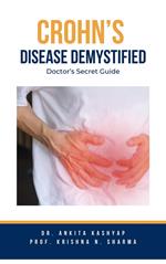 Crohn’s Disease Demystified Doctors Secret Guide