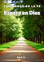 Espera em Dios: Caminando en la Fe