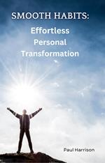 Smooth Habits: Effortless Personal Transformation