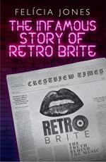 The Infamous Story of Retro Brite