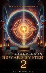 The Good Person Reward System: An Isekai LitRPG Progression Fantasy