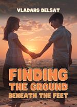 Finding the Ground Beneath the Feet