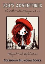 Zoé's Adventures The Little Fashion Designer in Paris: Bilingual French-English Stories