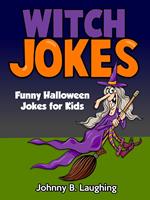 Witch Jokes: Funny Halloween Jokes for Kids