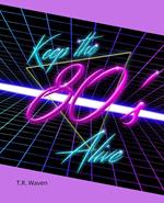 Keep the 80's Alive