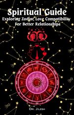 Spiritual Guide - Exploring Zodiac Love Compatibility For Better Relationships.