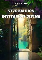 Vive en Dios: Invitación Divina