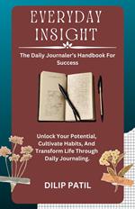 Everyday Insight: The Daily Journaler's Handbook for Success