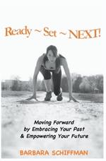 Ready Set Next: Moving Forward by Embracing Your Past & Empowering Your Future