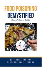 Food Poisoning Demystified: Doctor's Secret Guide