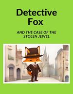 Detective Fox and the Case of the Stolen Jewel