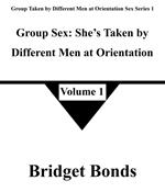 Group Sex: She’s Taken by Different Men at Orientation 1