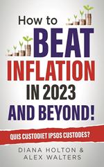 How To Beat Inflation In 2023 and Beyond!