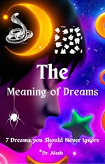 The Meaning of Dreams: 7 Dreams you Should Never Ignore