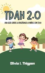 TDAH 2.0 Una guía sobre la enseñanza a niños con TDAH