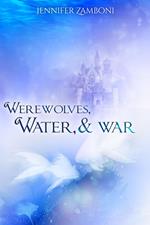 Werewolves, Water, & War