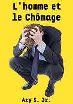 L'homme et le Chômage