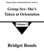 Group Sex: She’s Taken at Orientation 1