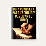 DE LA IDEA A LA PÁGINA: Guía Completa para Escribir y Publicar tu Libro